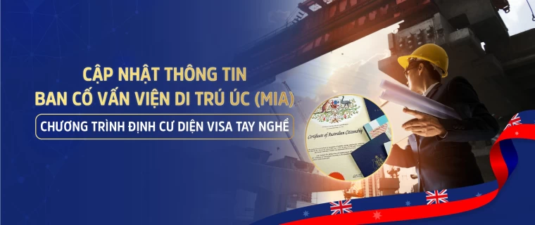 CẬP NHẬT THÔNG TIN BAN CỐ VẤN VIỆN DI TRÚ ÚC (MIA) CHƯƠNG TRÌNH ĐỊNH CƯ DIỆN VISA TAY NGHỀ